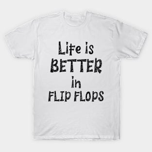 Life is Better in Flip Flops T-Shirt